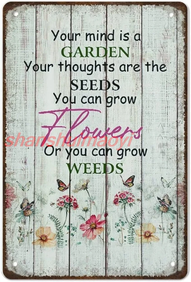 Garden Metal Sign,Your Mind is A Garden Your Thoughts are The Seeds You Can  Grow Flowers Or You Can Grow Weeds Gift,Sizees Mothe - AliExpress 15