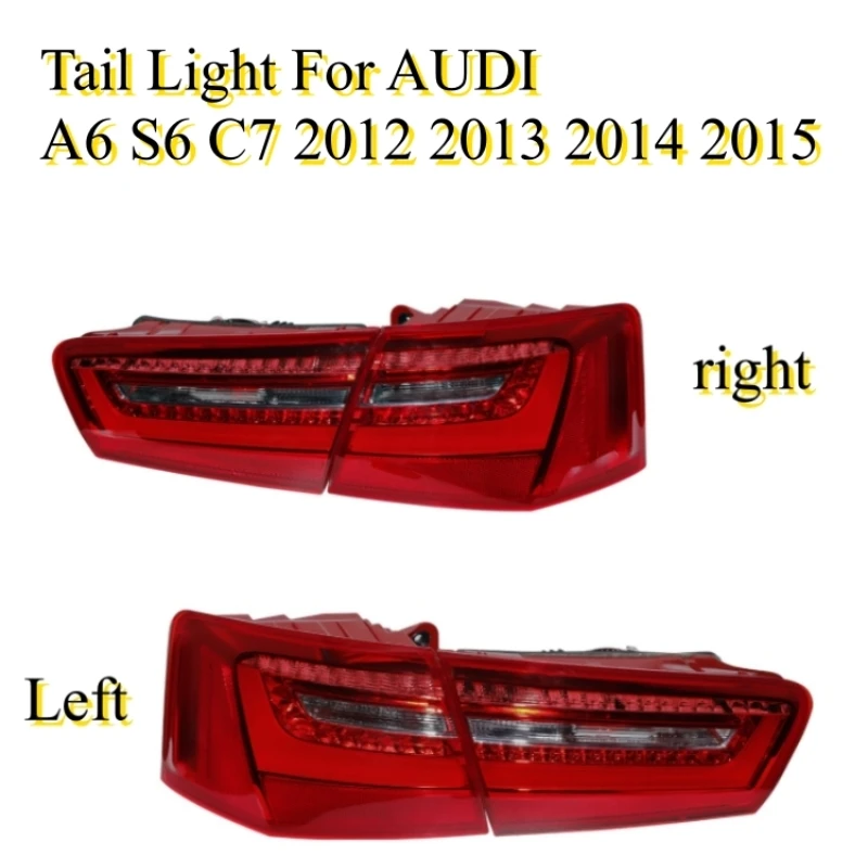 

Tail Light for AUDI A6 S6 C7 Rear Lamp Brake and Turn Signal Light 2012 2013-2015 4G5945093B 4G5945094B 4G5945095B 4G5945096B