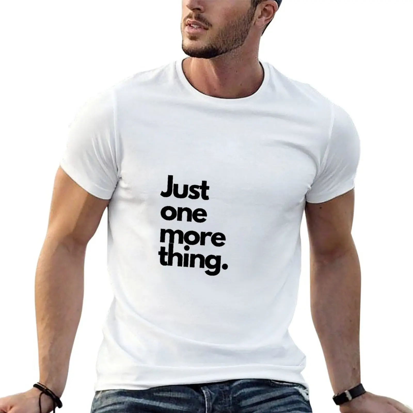 

Just one more thing.. T-Shirt graphic t shirts for man printed t shirts for man T-Shirt