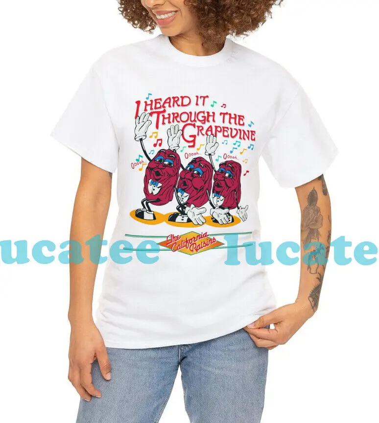 Vintage California Raisins I Heard It Through The Grapevine T Shirt D60512 long or short sleeves