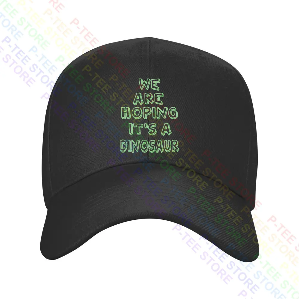 

We Are Hoping Its A Dinosaur Baseball Cap Snapback Caps Knitted Bucket Hat