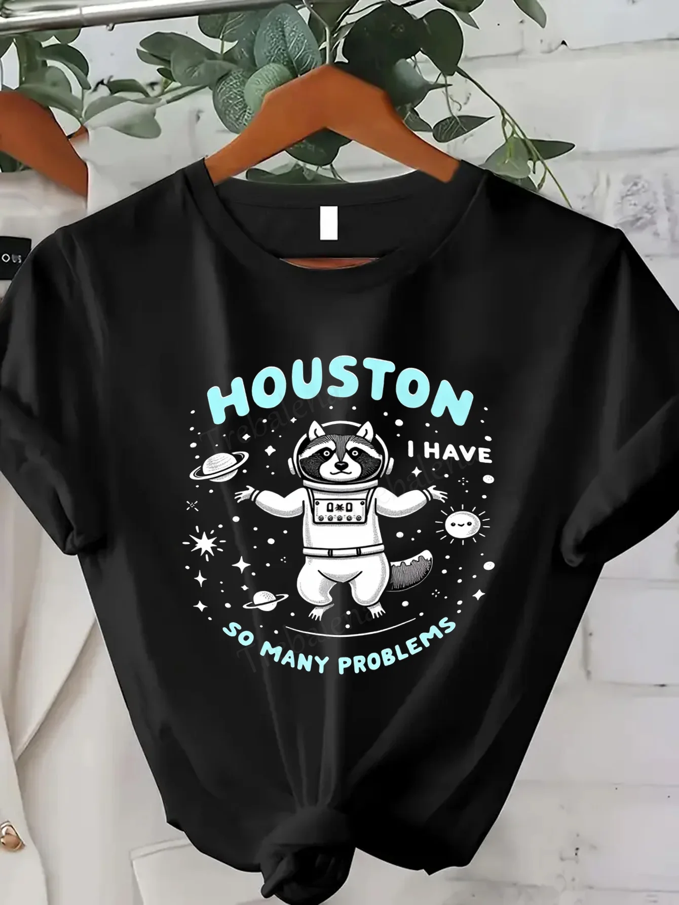 

Women T-shirt Space Raccoon T-Shirt "Houston I Have So Many Problems"
