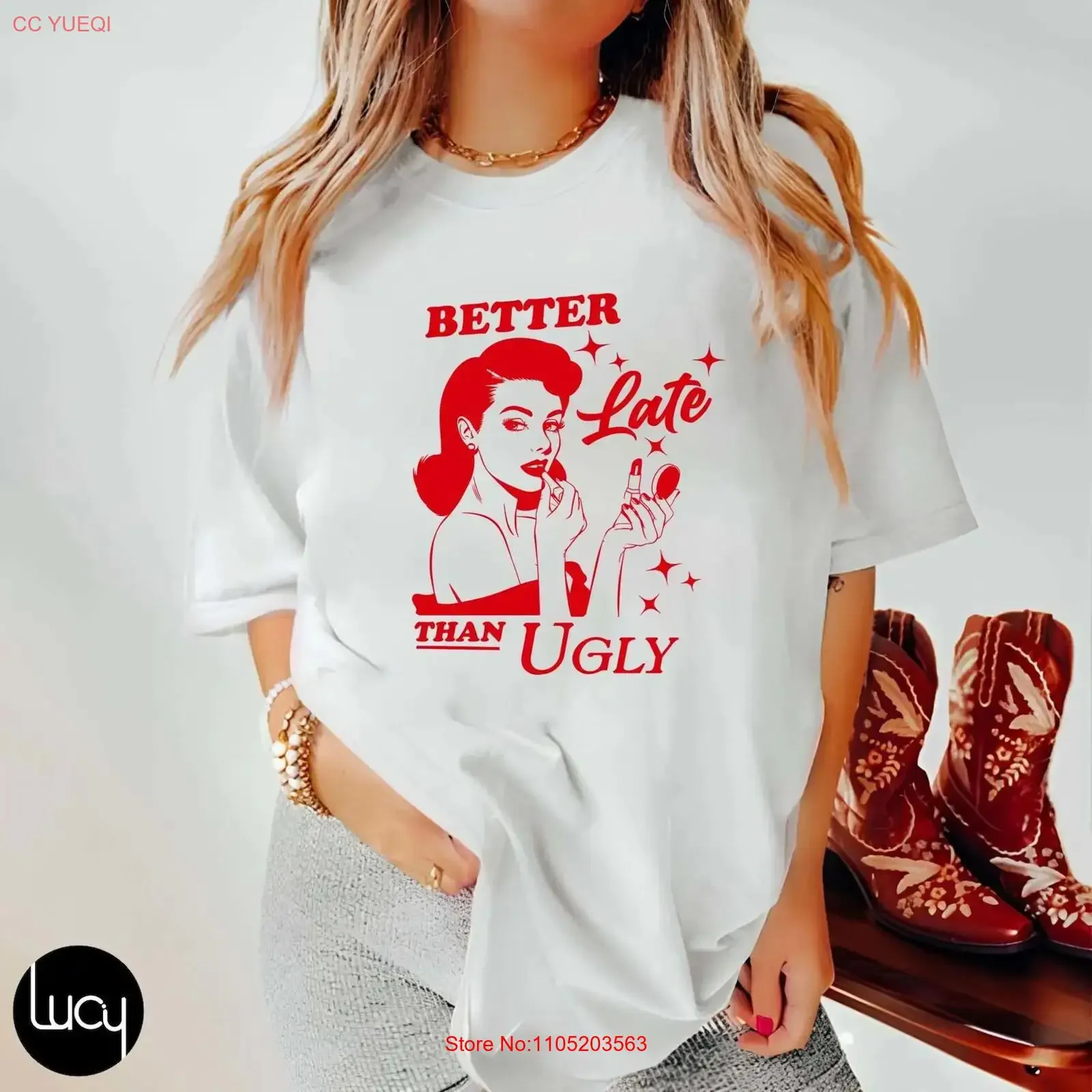 Better Late Than Ugly T Shirt Funny Womens SweaT Probably For Something Adult Humor Fancy Women Meme vintage Washed Breathable