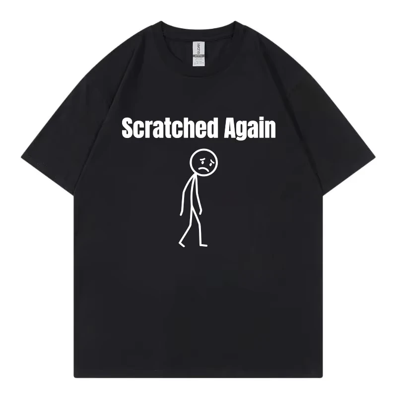 Scratched Again Funny Meme T Shirt Men Women High Street Fashion Trend Short Sleeve T-shirt Summer Casual Loose Cotton T-shirts
