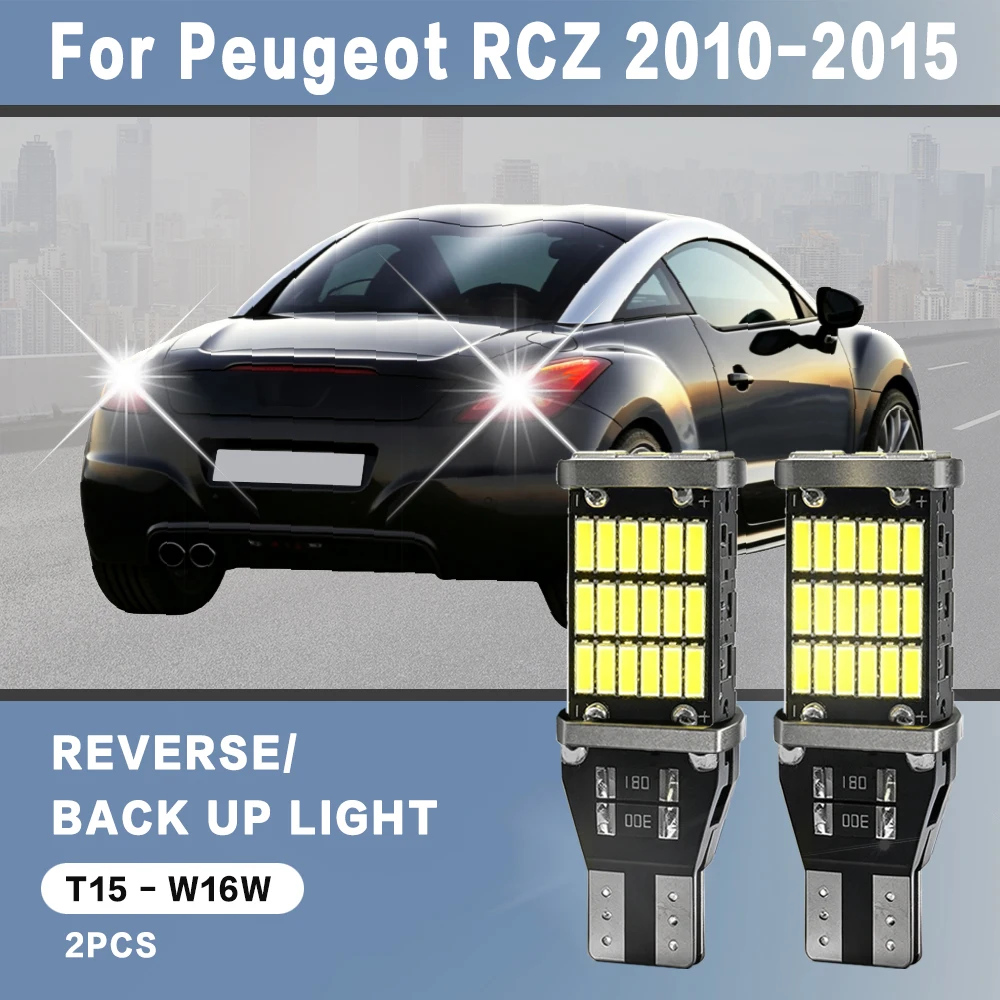 2pcs For Peugeot RCZ Accessories 2010 2011 2012 2013 2014 2015 Reverse Light Bulbs On Car Back Up Lamp W16W T15 LED Canbus