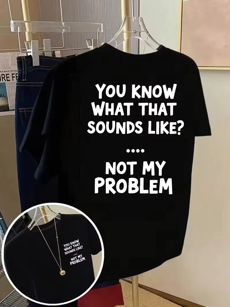 That Sounds Like A You Problem Print T Shirts Humorous Funny Tops Fashion T-shirt Y2k Casual Short Sleeve Crew Neck Top Unisex