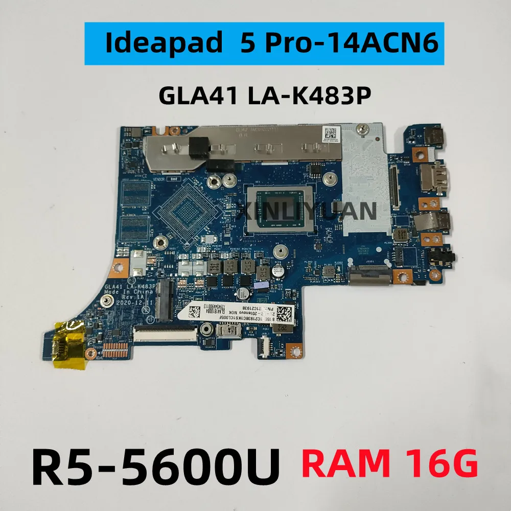 

FOR Lenovo IDEAPAD 5 Pro-14ACN6 Laptops Motherboard, GLA41 LA-K483P ， CPU: R5-5600U, RAM16GB, 5B21C21938 100% test OK