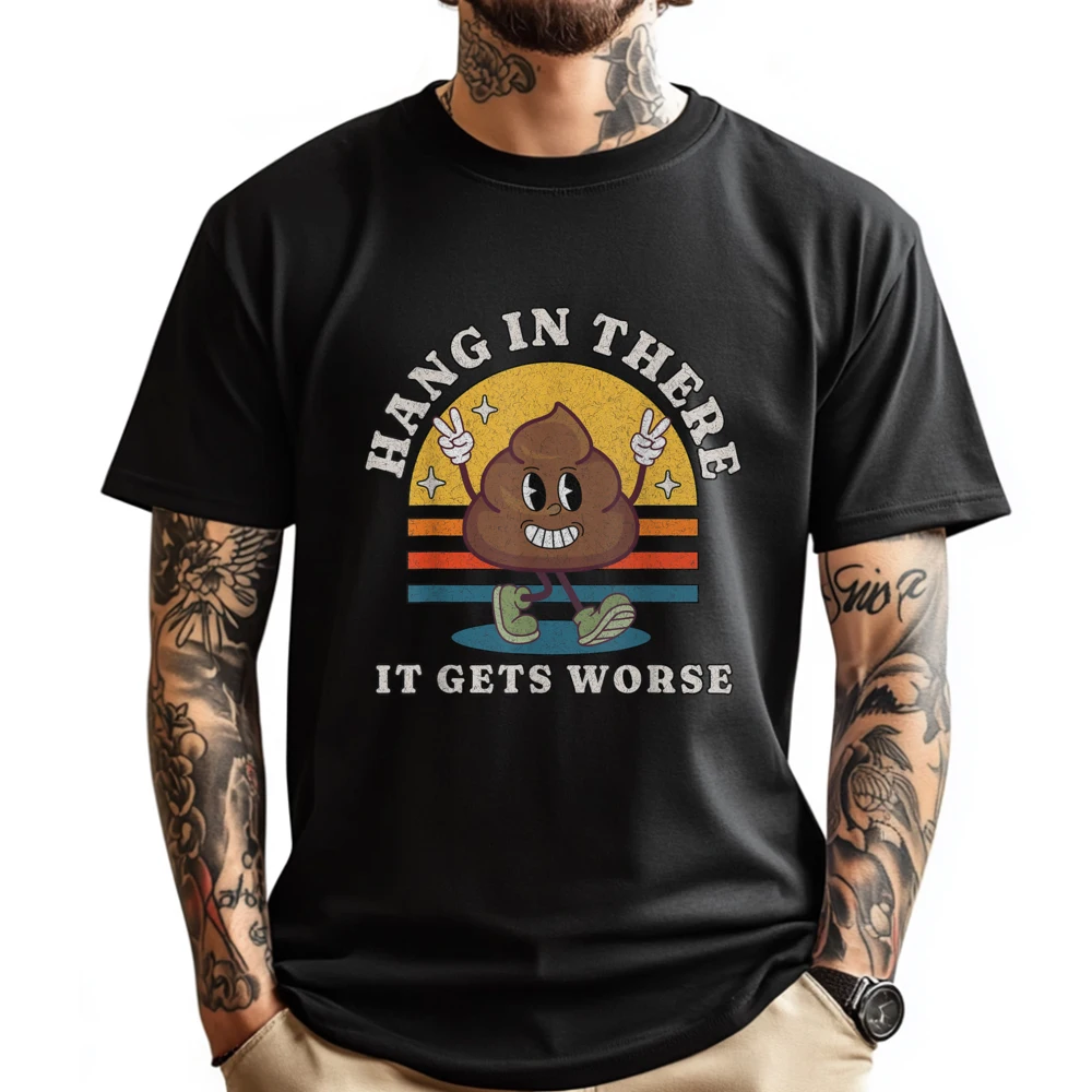 

Hang In There It Gets Worse Existential Dread Cartoon Poop Black Graphic T Shirts Youth Men's Clothing New Years Eve