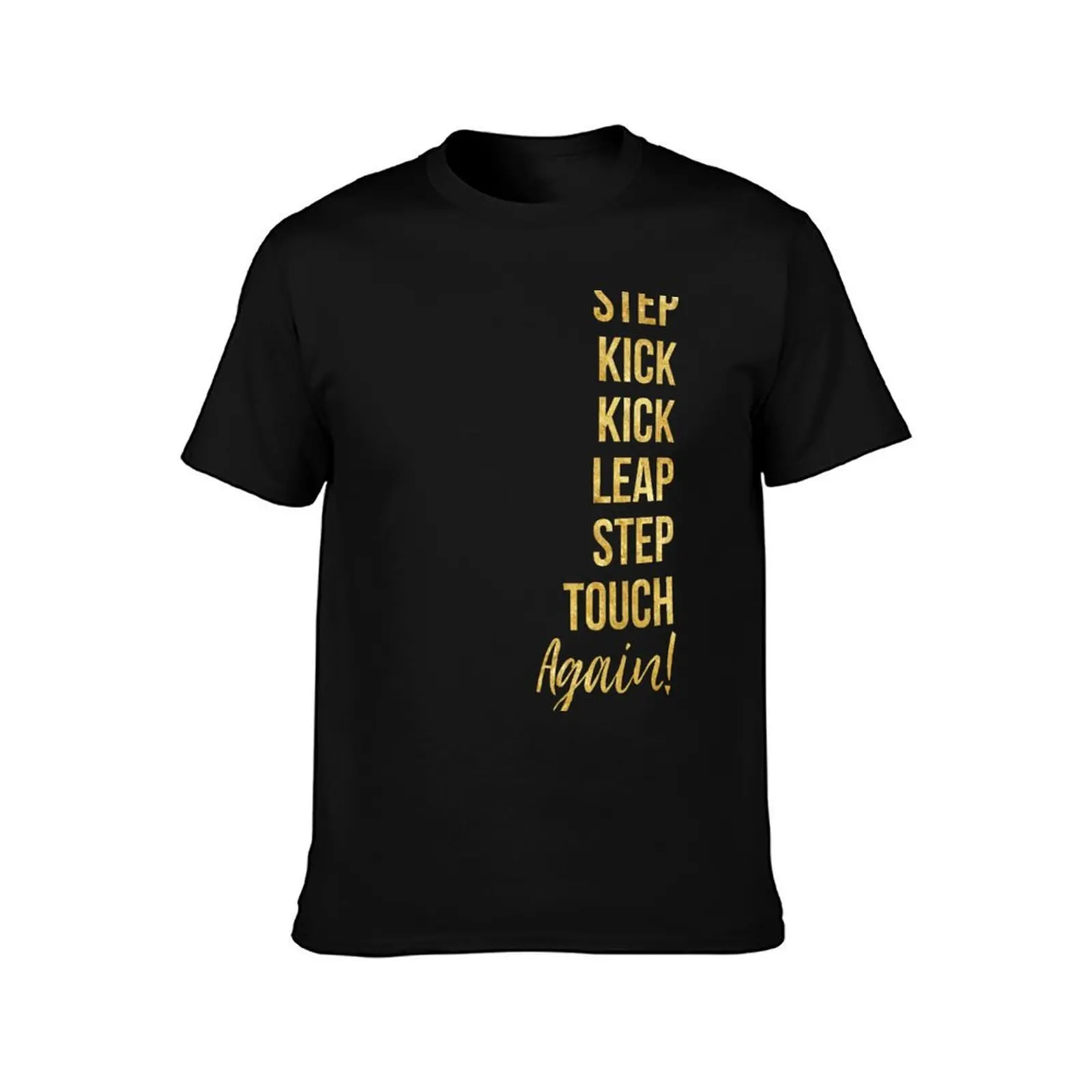 Step, kick, kick, leap, step, touch-- again! (B) T-Shirt, Summer Casual Cotton Tee, Oversized Streetwear Tops, Unisex Men Women