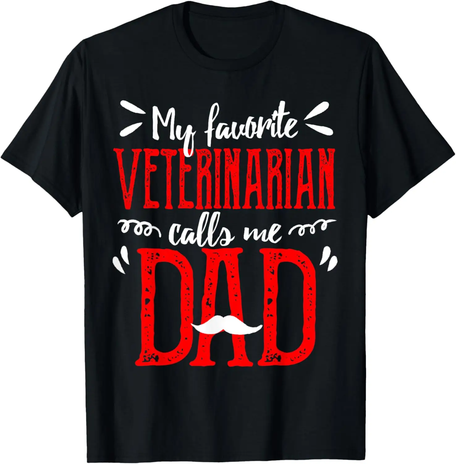 My Favorite Veterinarian Vet Calls Me Dad Fathers Day T-Shirt