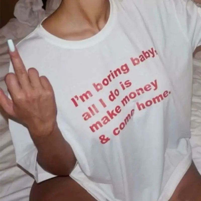 

Футболка с короткими рукавами I Am Boring Baby All I Do Is Make Money Fun, летняя футболка из чистого хлопка