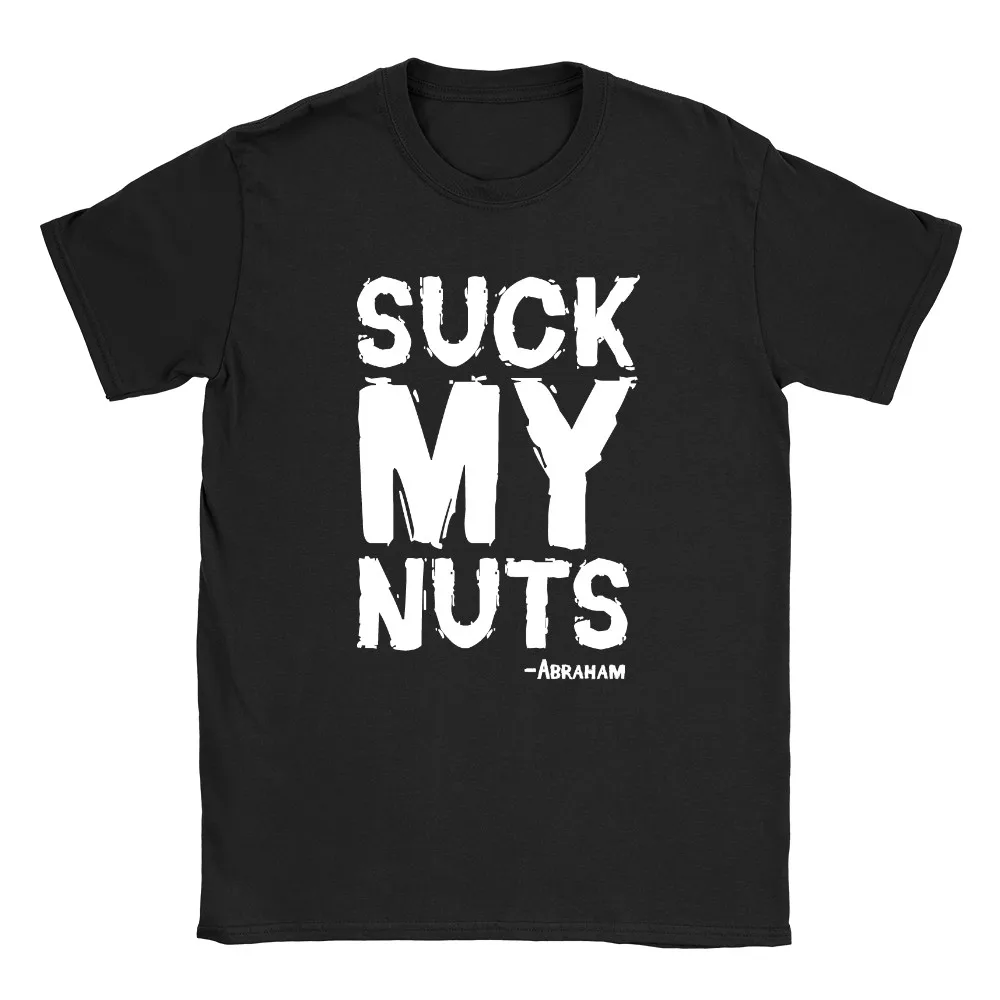 Abraham Suck My Nuts Mens T-Shirt Walking Dead Quote Abraham Gift Top