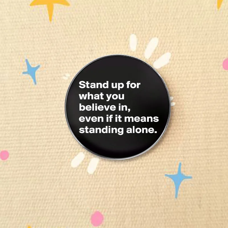 Stand Up For What You Believe In Enamel Pin Black And White Motivational Quote Brooches Lapel Badge Jewelry Gift For Friends
