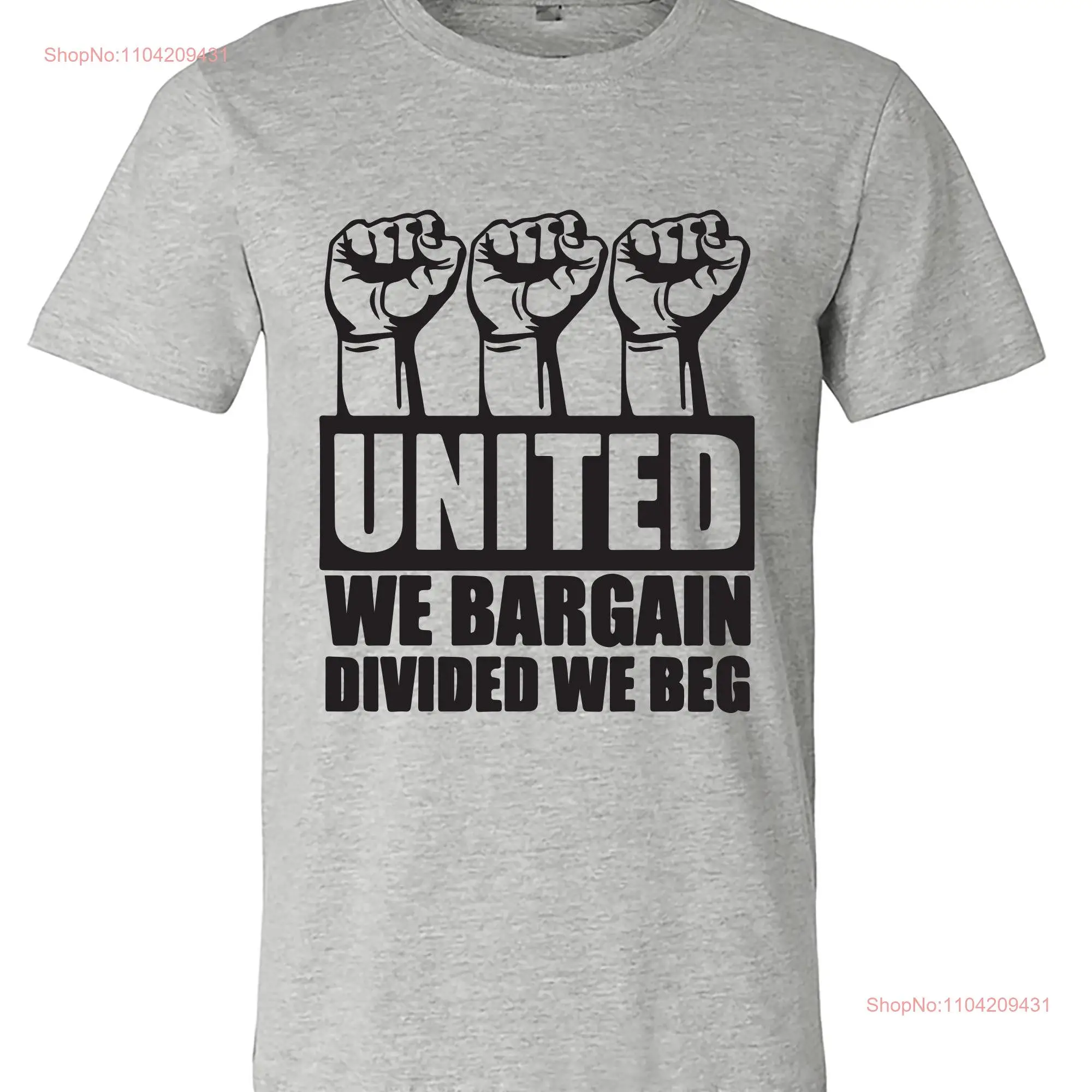 United We Bargain Divided Beg Labor Union Socialist LeftisT T Shirt M2014 long or short sleeves