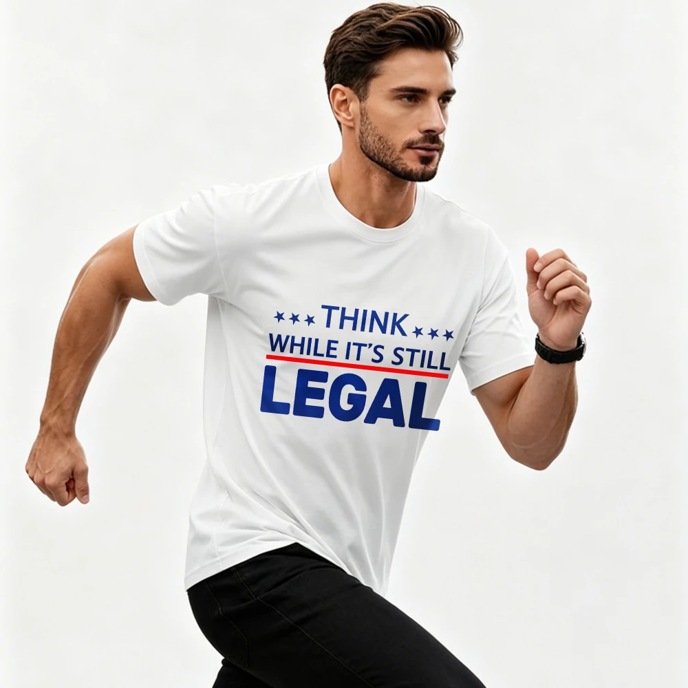 Think While It's Still Legal American Freedom Political Tyranny Short Sleeve T-Shirt Graphic Men Clothing Regular Ropa Hombre