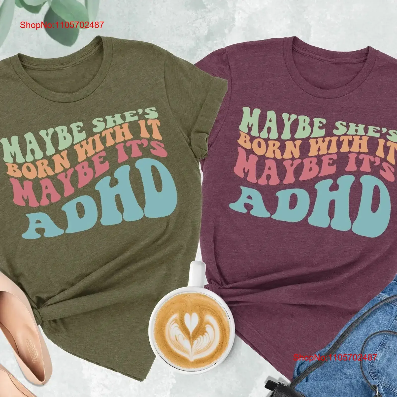 Maybe She's Born With It It's ADHD Neurodiversity T Shirt Awareness Mental Health NeurodivergenT vintage Washed Soft Slightly