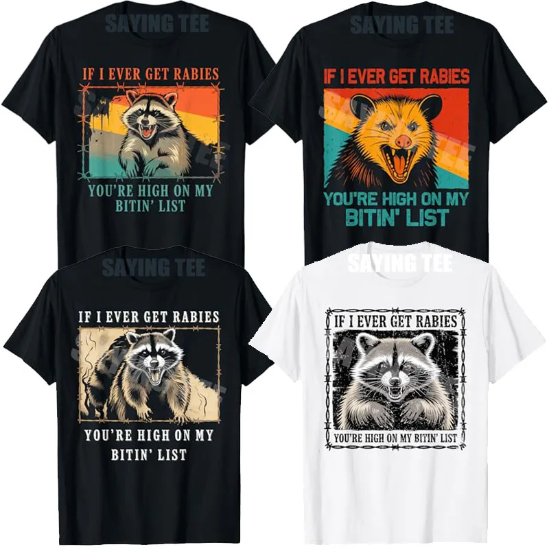 

If I Ever Get Rabies, You're High on My Bitin' List T-Shirt Cute Rabies Raccoon Warning Shirt Funny Opossum Saying Tee Novelty