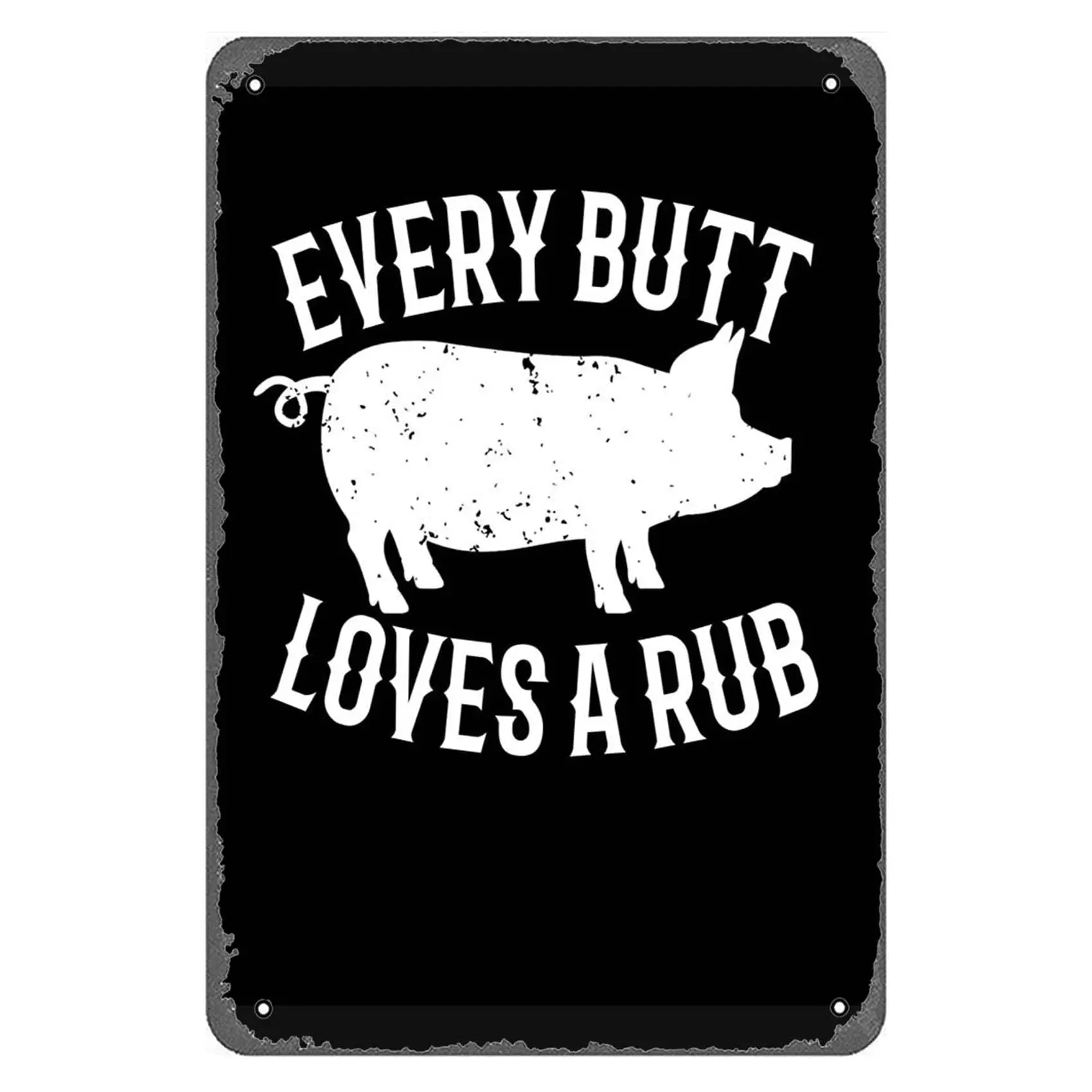 Vintage Tin Sign Every Butt Loves A Rub Funny Barbecue Pig Pork BBQ Lover Gear Wall Art Decoration Bathroom Kitchen Bar Man Cave