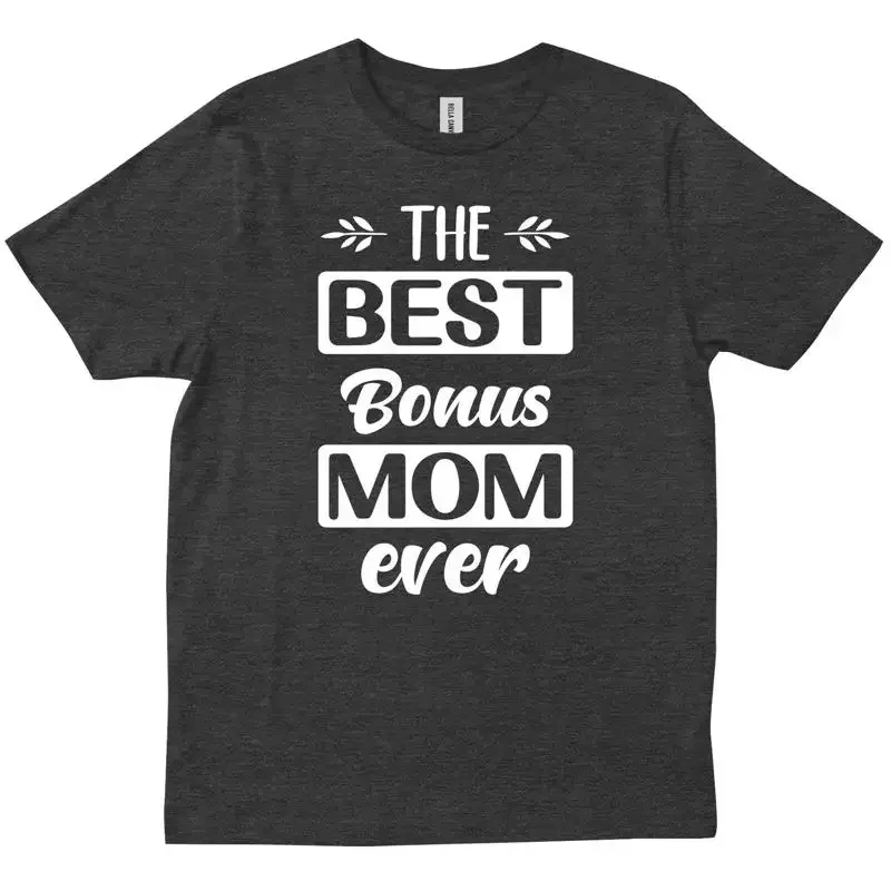 The Best Bonus Mom Ever Mother s Day For Step T shirt