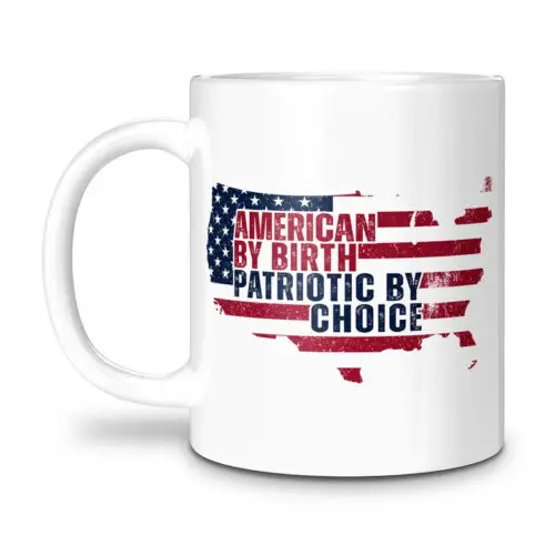 American by Birth Patriotic by Choice Mug, USA Flag Patriotic Coffee Mug