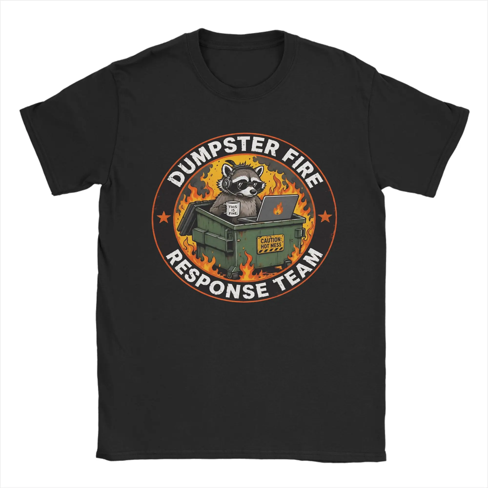 Men Dumpster Fire Response Team Hot Mess This Is Fine Meme Work T Shirts Pure Cotton Clothes Summer Short-Sleeved T Shirt