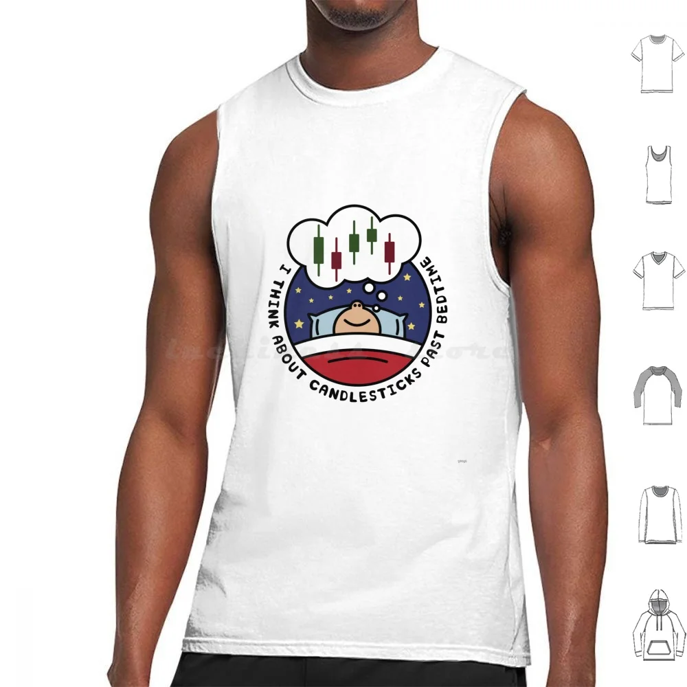 I Think About Candlesticks Past Bedtime-Stock Market Tank Tops Vest Sleeveless Trading Stock Market Stocks Trader Stock