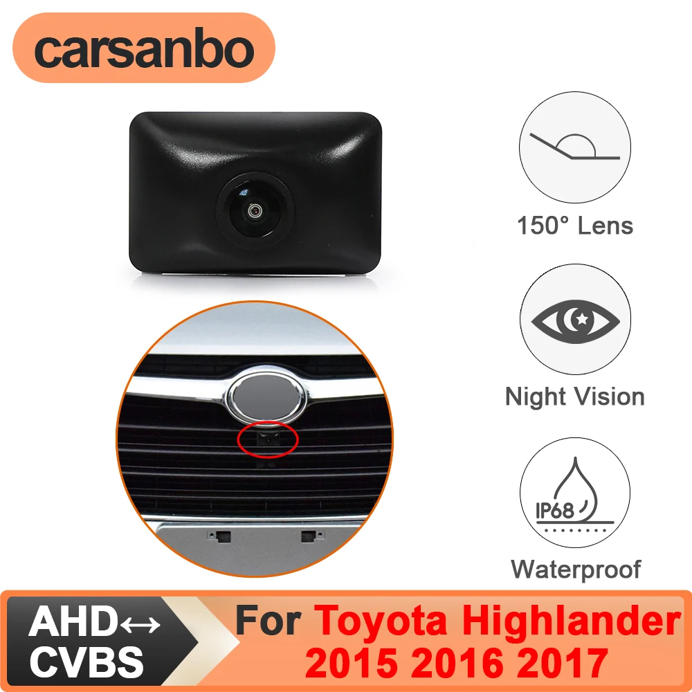 

Камера переднего вида Carsanbo для Toyota Highlander 2015 2016 2017 CVBS AHD 150 ° Водонепроницаемая автомобильная камера с объективом типа «рыбий глаз» и ночным видением
