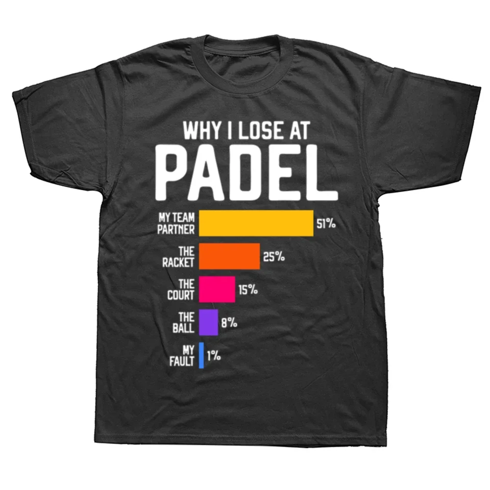 Why I Lose At Padel Funny Paddle Tennis Players Fans T Shirts Summer Cotton Streetwear Short Sleeve Birthday Gifts T-shirt Men