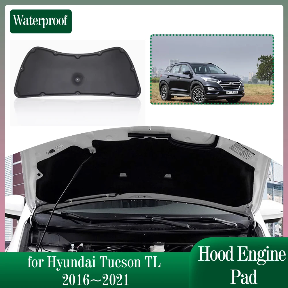 Car Hood Engine Insulation for Hyundai Tucson TL 2016~2021 2017 2018 Soundproof Heat Cotton Pad Auto Liner Cover Mat Accessories