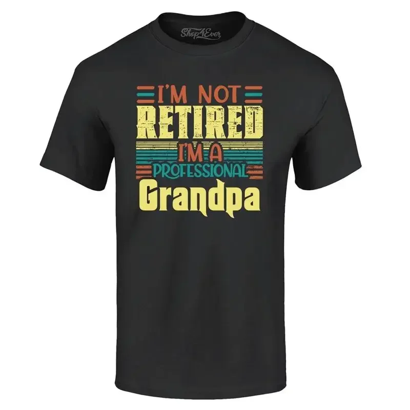 I'm Not Retired I'm A Professional Grandpa T-shirt Grandpa Shirts