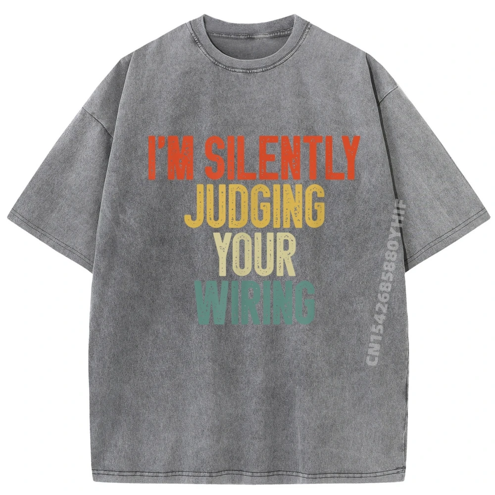 Funny Electrical Engineer I Im Silently Judging Your Wiring Funny Shirt Men's Clothing 2025 Newest Washed T-shirts