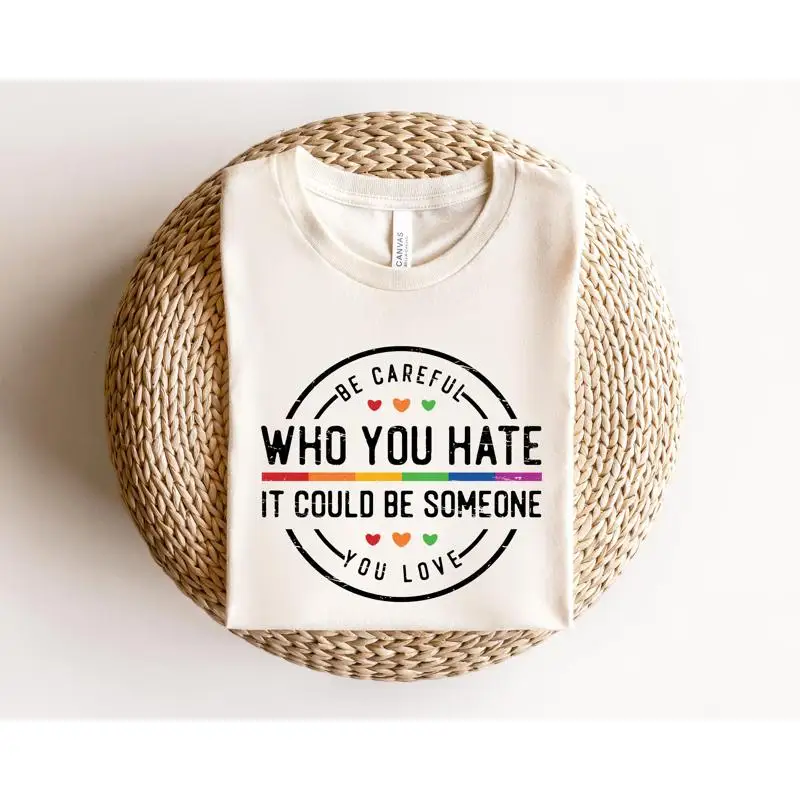 

Футболка Be Careful Who You Hate It Could Someone Love Pride Rainbow Equality Lgbt Lgbtq