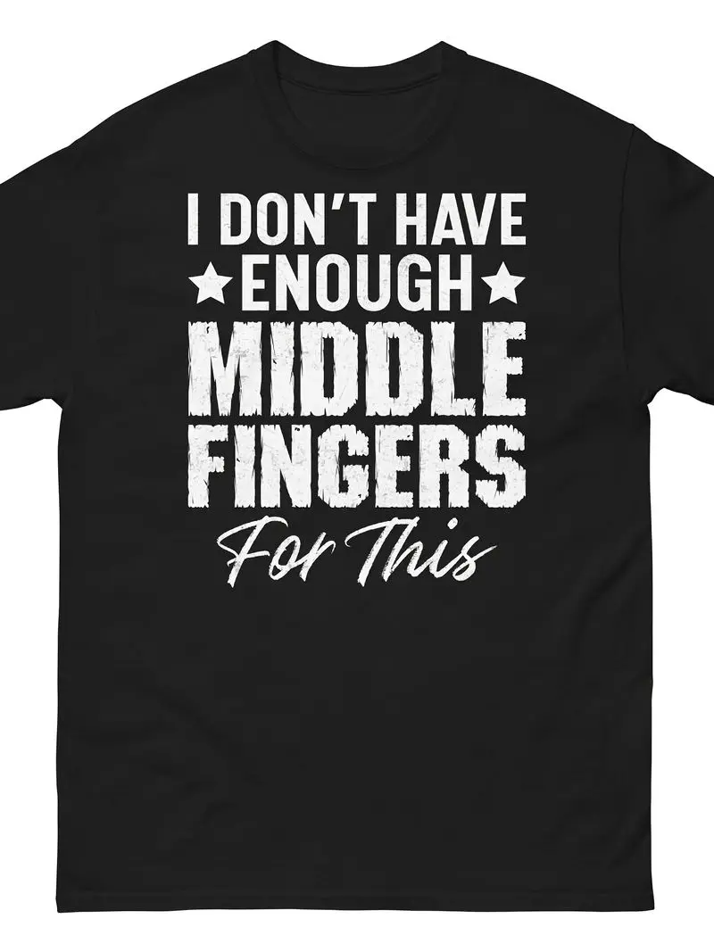 Funny I Do Not Have Enough Fingers To Fit Into This Graphic T-Shirt Slogan Print Crew Neck Short Sleeve Cotton Casual Tee Top