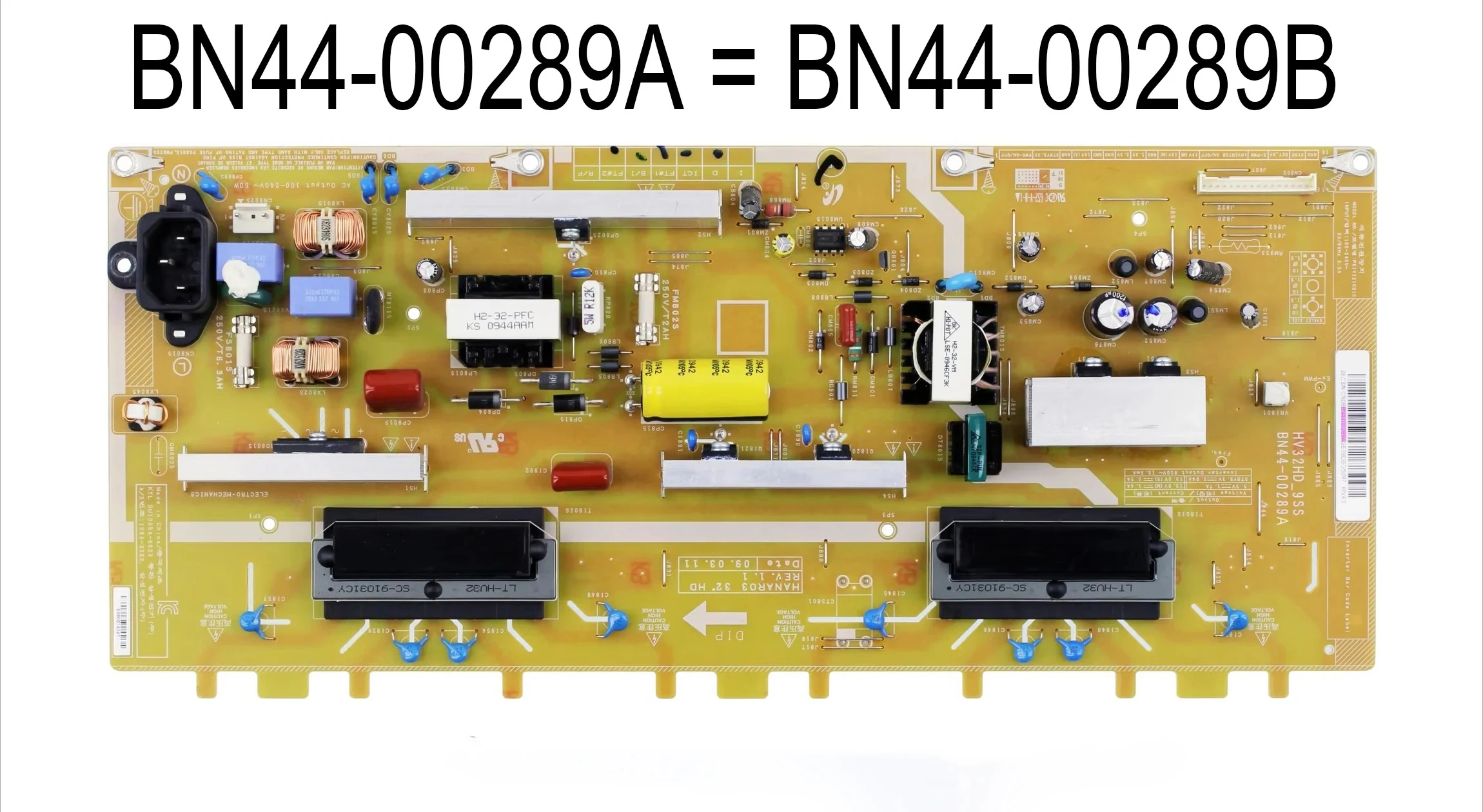 

Power Supply Board BN44-00289A = BN44-00289B HV32HD_9SS is for LE32B350F1WXXC LE32B350F1WXXU LN32B360C5DUZA LN32B360C5DXZA TV