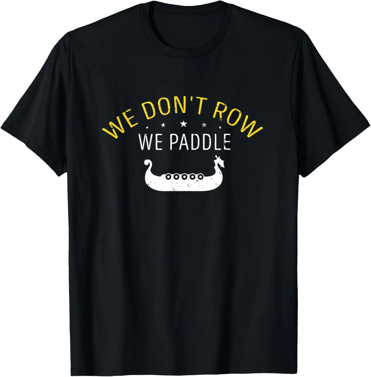 

We Don't Row We Paddle Dragon Boat Paddler Water Craft Drum T-Shirt