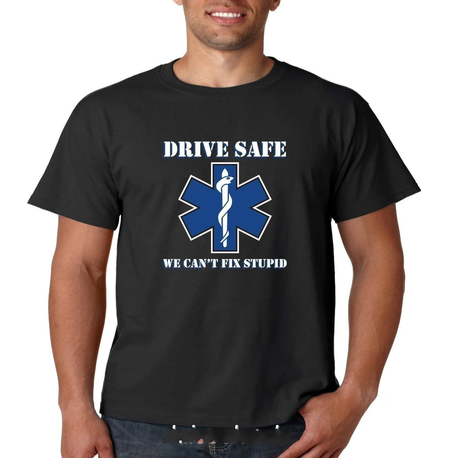 

Drive Safe. We Cant Fix Stupid. EMS Fire Rescue Paramedic T-Shirt 100% Cotton O-Neck Short Sleeve Casual Mens T-shirt Size S-3XL