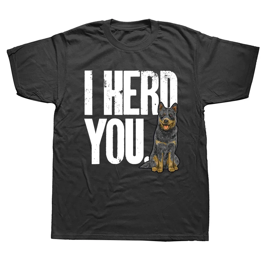 Funny Blue Heeler I Herd You Australian Cattle Dog T Shirts Summer Graphic Cotton Streetwear Short Sleeve Birthday Gifts T-shirt