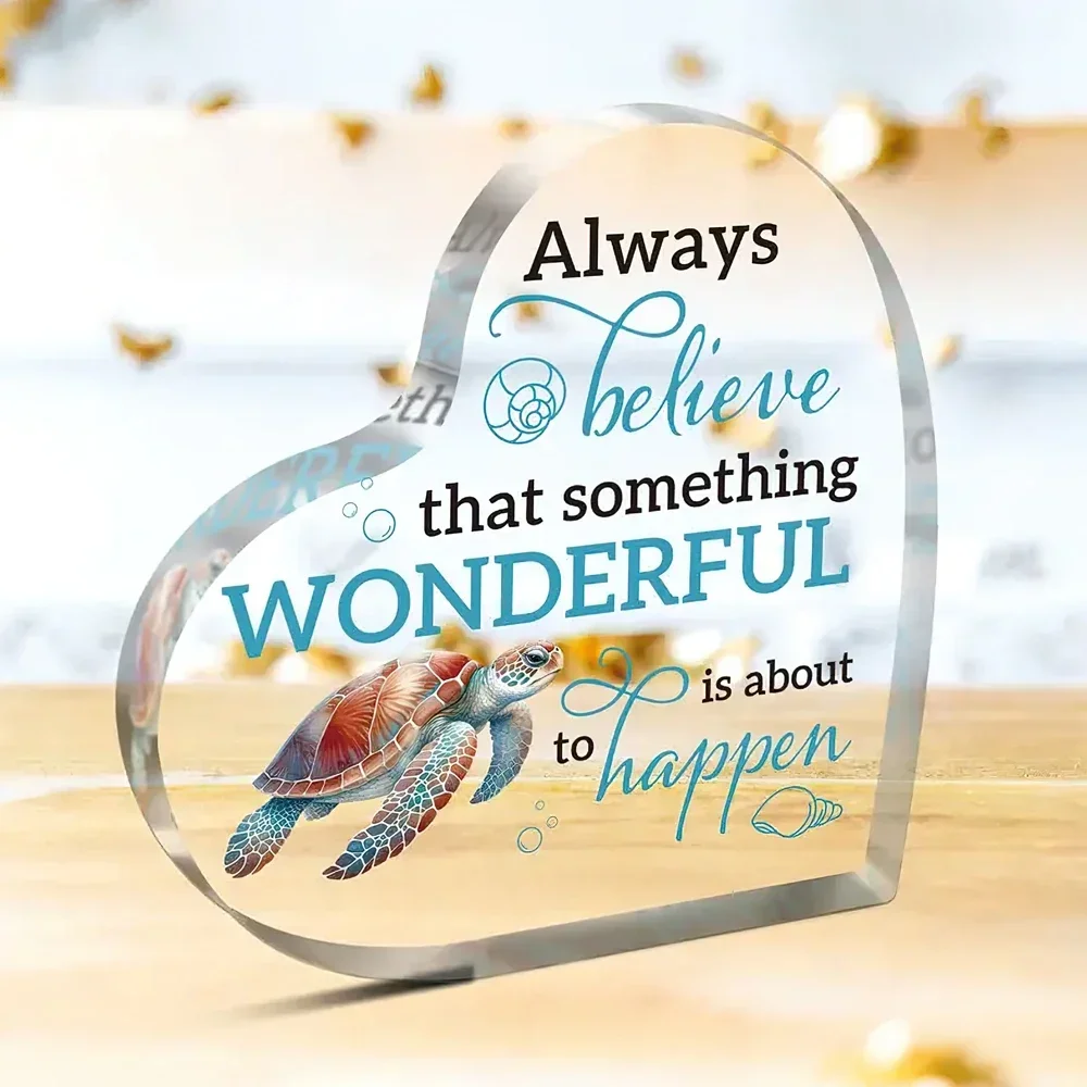 Heart Acrylic Plaque Sea Turtle Always Believe Something Wonderful Is About To Happen Desk Decor