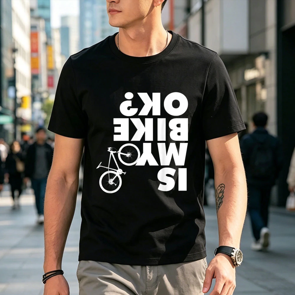 My Bike Is Ok Reverse Typography Graphic Tee Funny Cycling Slogan Unisex Casual Shirt High Quality Cotton Short-sleeve Tshirt
