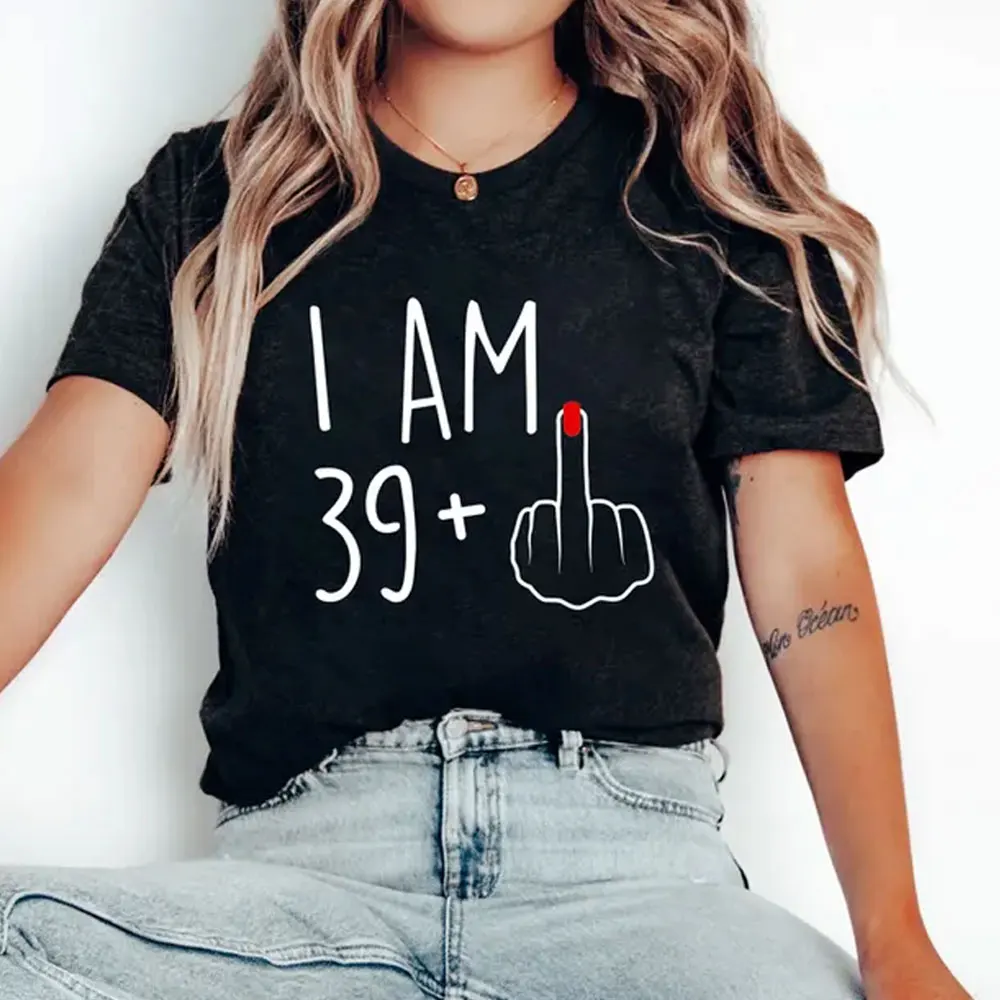 I Am 39+ Middle Finger Shirt I 40th Birthday Gifts for Women 40th Birthday for Her Funny Gift Harajuku Graphic T Shirts Cotton