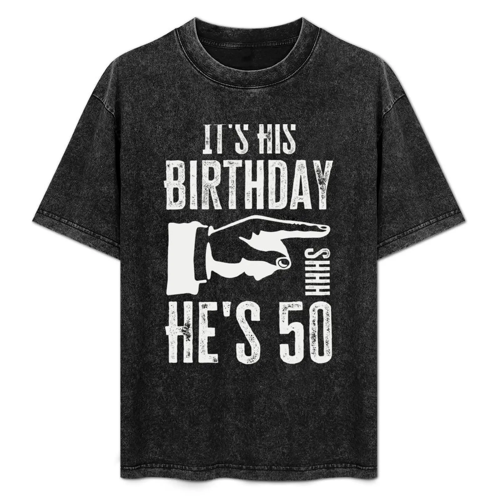 It's His Birthday Shhh He's 50 T-Shirt korean fashion Man t-shirt anime t shirts men graphic t shirts