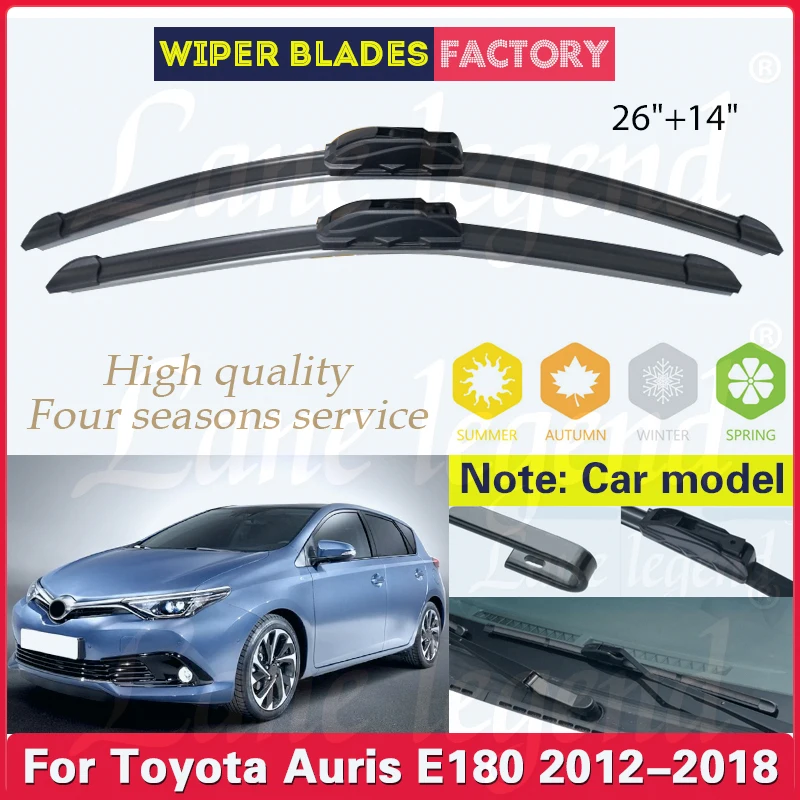 

For Toyota Auris E180 2012 - 2018 Wiper Front Windshield Wiper Blades Soft Rubber Windscreen Window Car Rain Brush 2017 26"+14"