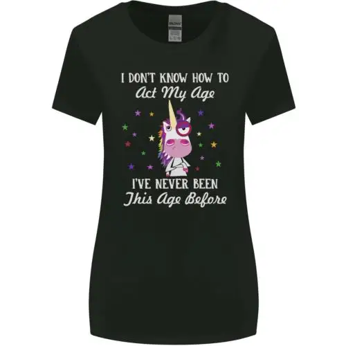 How To Act My Age Funny Unicorn Birthday Womens Wider Cut T-Shirt