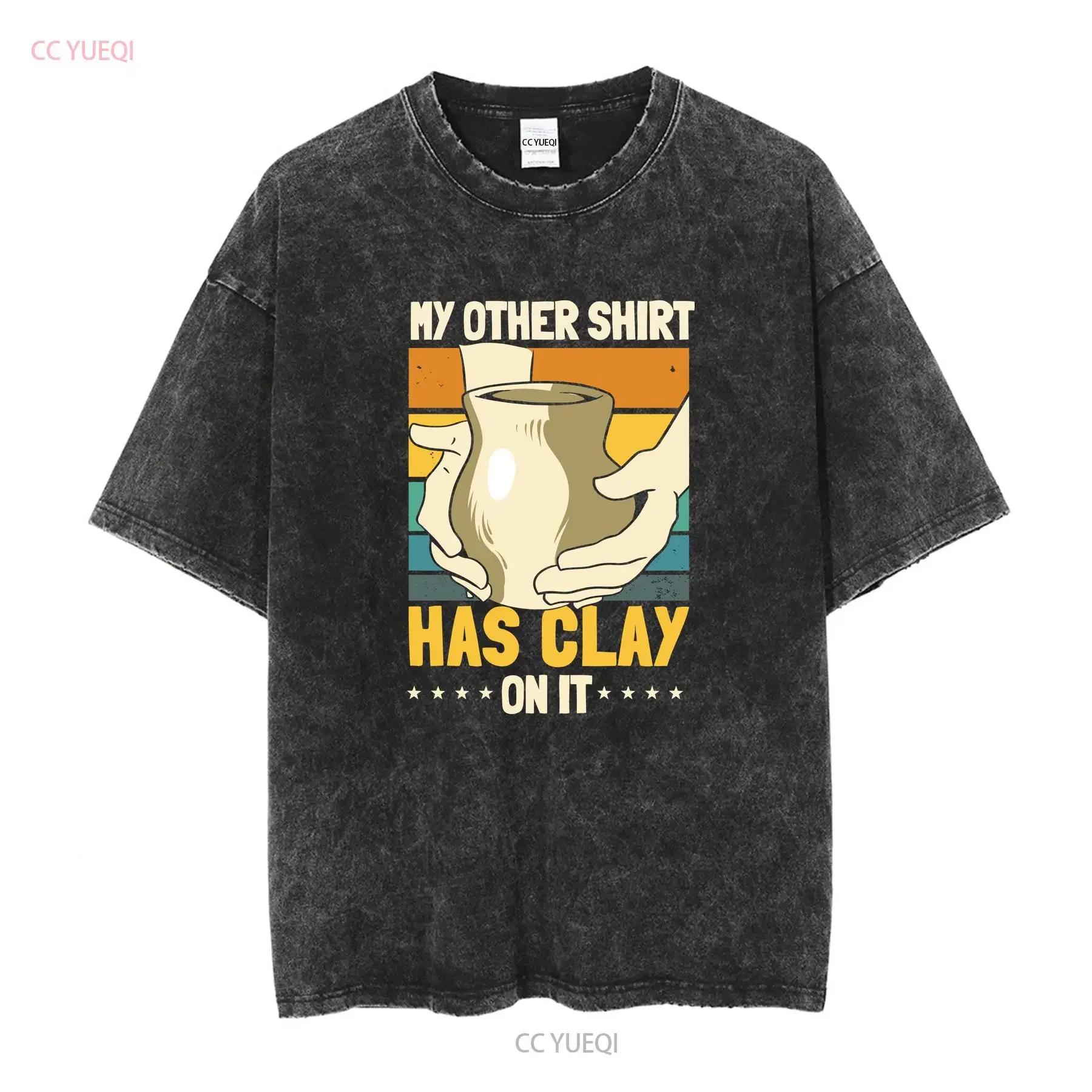 My Other T Shirt Has Clay On IT For Ceramic Artists Men And Women Studio Potters Ceramist Pottery Design vintage Washed fashion