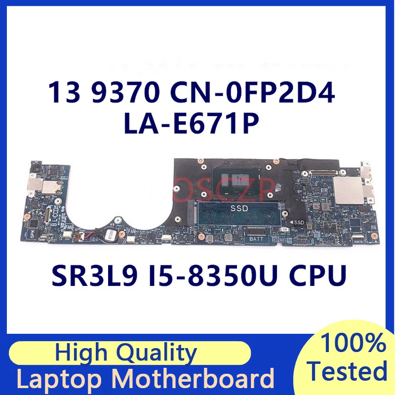 

CN-0FP2D4 0FP2D4 FP2D4 Mainboard FOR DELL XPS 9370 Laptop Motherboard With SR3L9 I5-8350U CPU LA-E671P 100% Tested Working Well