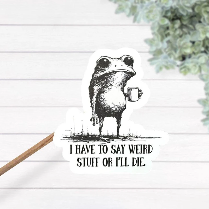 

Fun Fun "I have to say something weird or die" Coffee Frog Vinyl Sticker for Laptop, Refrigerator - Glossy Heat Coated Decal