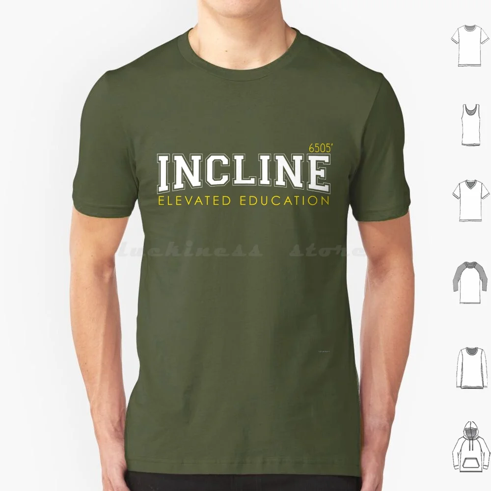 Incline Elevated T Shirt 6xl Cotton Cool Tee Incline Village Incline Lake Tahoe Elevated Incline Elevated Lake Tahoe Schools