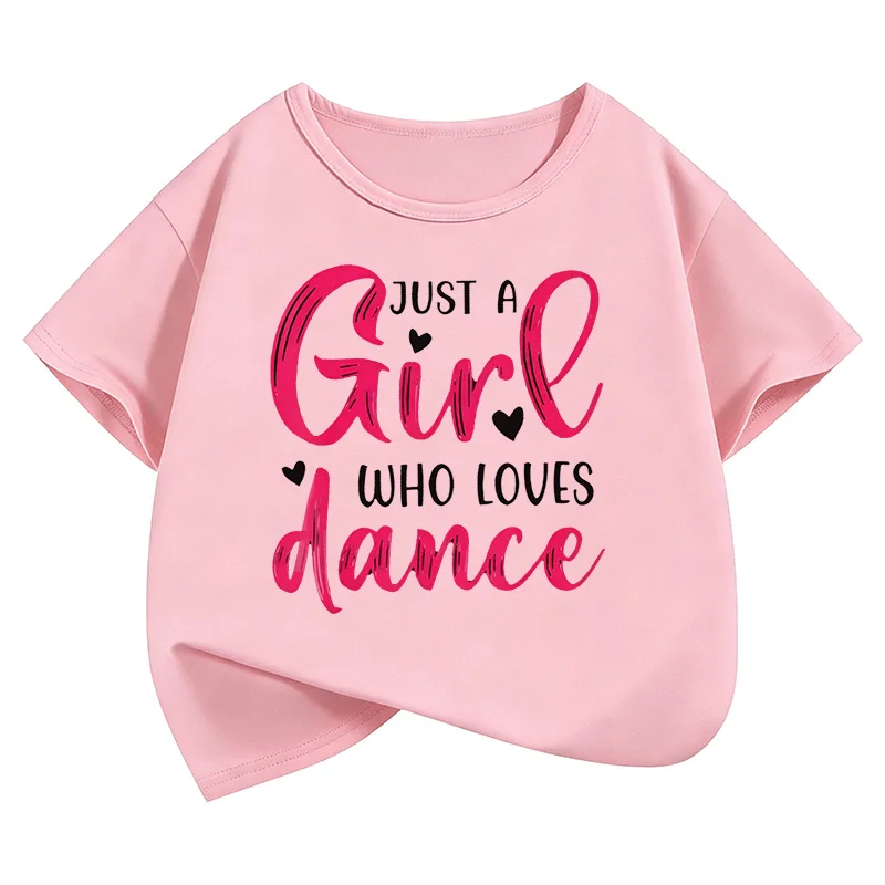 Summer Spring Short Sleeve Just A Girl Who Love Dance Letter Printed T Shirts Kids Children's T-shirt Girls Casual Top Tee Shirt