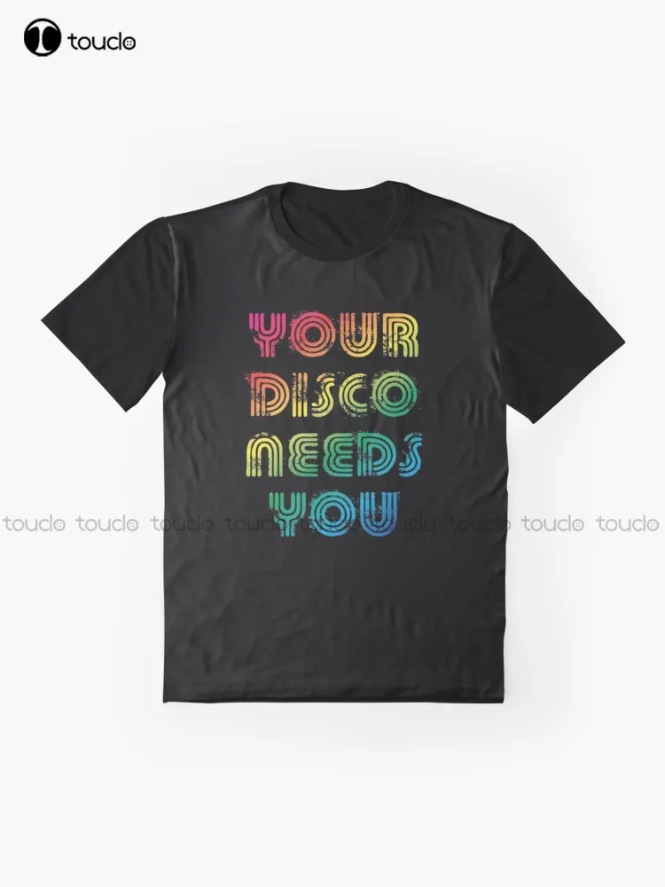 Your Disco Needs You Graphic T-Shirt Custom Aldult Teen Unisex Digital Printing Tee Shirts Funny Art Streetwear Cartoon Tee