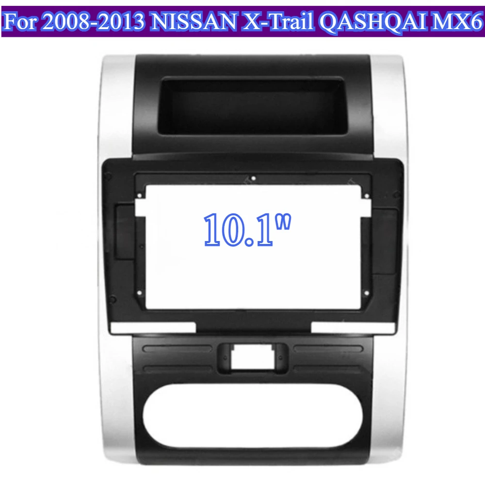 

For2008-2013 NISSAN X-Trail QASHQAI MX6 10.1''Car Frame Fascia GPS Dash Fitting Kit ABS Installation Accessory Highquality Panel